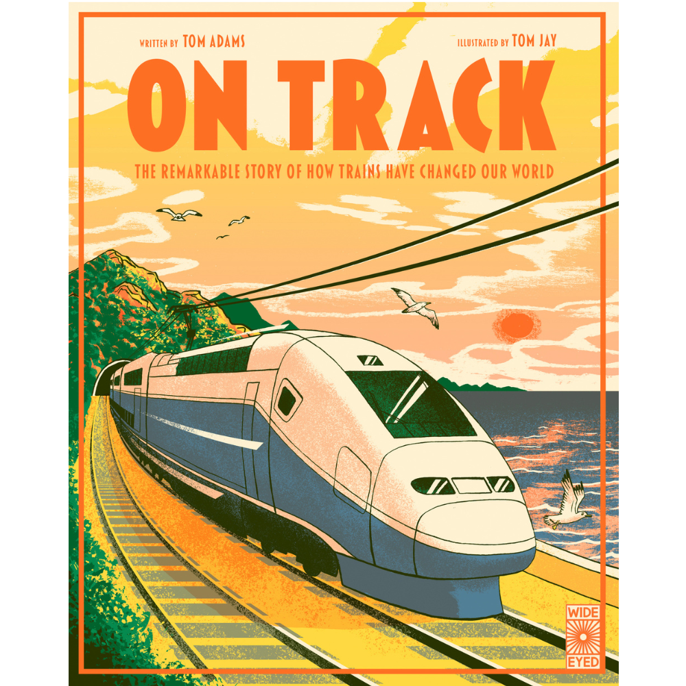 On Track: The Remarkable Story of How Trains Have Changed Our World Railways - Science Museum Shop